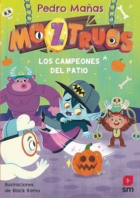 MOZTRUOS-9.LOS CAMPEONES DEL PATIO | 9788411829564 | MAÑAS ROMERO, PEDRO | Llibreria Geli - Llibreria Online de Girona - Comprar llibres en català i castellà