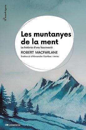 LES MUNTANYES DE LA MENT | 9788413565033 | MACFARLANE, ROBERT | Libreria Geli - Librería Online de Girona - Comprar libros en catalán y castellano