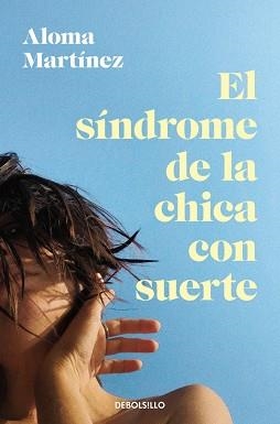 EL SÍNDROME DE LA CHICA CON SUERTE | 9788466388498 | MARTÍNEZ, ALOMA | Llibreria Geli - Llibreria Online de Girona - Comprar llibres en català i castellà