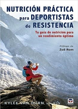 NUTRICIÓN PRÁCTICA PARA DEPORTISTAS DE RESISTENCIA | 9788418655555 | VAN HORN, KYLEE | Llibreria Geli - Llibreria Online de Girona - Comprar llibres en català i castellà