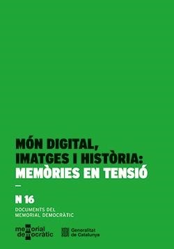 MÓN DIGITAL, IMATGES I HISTÒRIA: MEMÒRIES EN TENSIÓ | 9788410393622 | Llibreria Geli - Llibreria Online de Girona - Comprar llibres en català i castellà