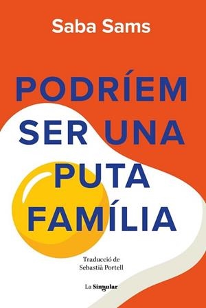 PODRÍEM SER UNA PUTA FAMÍLIA | 9788413588131 | SABA SAMS | Llibreria Geli - Llibreria Online de Girona - Comprar llibres en català i castellà