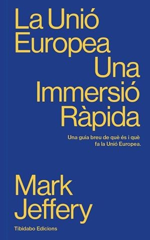 LA UNIÓ EUROPEA.UNA IMMERSIÓ RÀPIDA | 9791387633042 | JEFFERY, MARK | Libreria Geli - Librería Online de Girona - Comprar libros en catalán y castellano