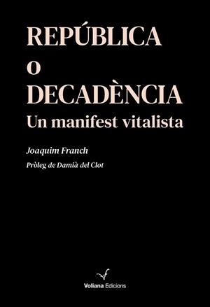 REPÚBLICA O DECADÈNCIA | 9791399031409 | FRANCH SABRIÀ, JOAQUIM | Libreria Geli - Librería Online de Girona - Comprar libros en catalán y castellano