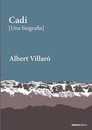 CADÍ (UNA BIOGRAFIA) | 9788418696527 | VILLARÓ, ALBERT | Llibreria Geli - Llibreria Online de Girona - Comprar llibres en català i castellà