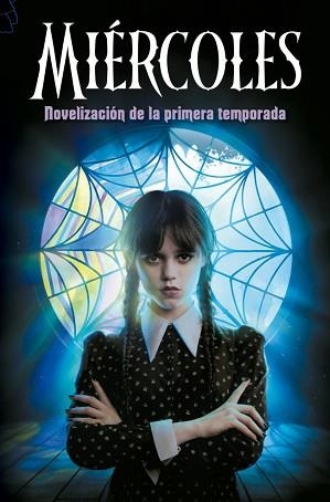 MIÉRCOLES.NOVELIZACIÓN DE LA PRIMERA TEMPORADA | 9788410396784 | LOS GUIONISTAS DE LA SERIE DE TV/KAY MEJIA, TEHLOR | Llibreria Geli - Llibreria Online de Girona - Comprar llibres en català i castellà