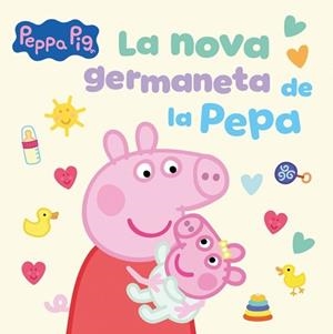 PEPPA PIG.LA NOVA GERMANETA DE LA PEPA | 9788448871543 | HASBRO | Libreria Geli - Librería Online de Girona - Comprar libros en catalán y castellano