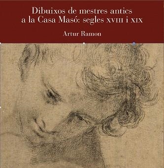 DIBUIXOS DE MESTRES ANTICS  A LA CASA MASÓ: SEGLES XVIII I XIX | 9791399023909 | RAMON, ARTUR | Llibreria Geli - Llibreria Online de Girona - Comprar llibres en català i castellà