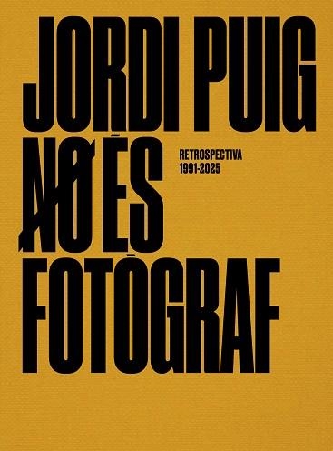 JORDI PUIG NO ÉS FOTÒGRAF,RETROSPECTIVA(1991-2025) | 9791399023916 | PUIG CASTELLANO, JORDI | Libreria Geli - Librería Online de Girona - Comprar libros en catalán y castellano