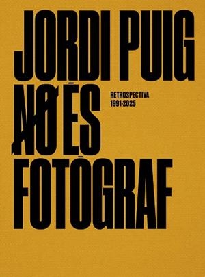 JORDI PUIG NO ÉS FOTÒGRAF,RETROSPECTIVA(1991-2025) | 9791399023916 | PUIG CASTELLANO, JORDI | Libreria Geli - Librería Online de Girona - Comprar libros en catalán y castellano