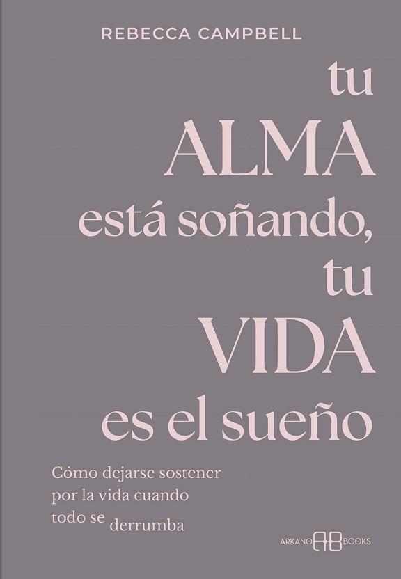 TU ALMA ESTÁ SOÑANDO,TU VIDA ES EL SUEÑO | 9788419510693 | CAMPBELL, REBECCA | Llibreria Geli - Llibreria Online de Girona - Comprar llibres en català i castellà