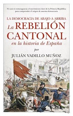 LA REBELIÓN CANTONAL EN LA HISTORIA DE ESPAÑA | 9788410528451 | JULIAN VADILLO MUÑOZ | Libreria Geli - Librería Online de Girona - Comprar libros en catalán y castellano