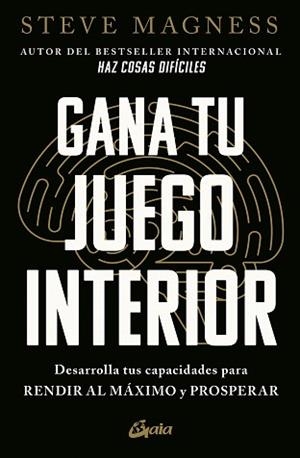 GANA TU JUEGO INTERIOR | 9788411081894 | MAGNESS, STEVE | Llibreria Geli - Llibreria Online de Girona - Comprar llibres en català i castellà