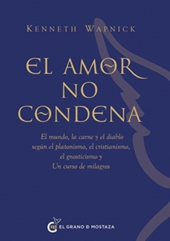 EL AMOR NO CONDENA | 9791399020892 | WAPNICK,KENNETH | Llibreria Geli - Llibreria Online de Girona - Comprar llibres en català i castellà
