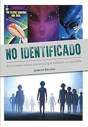 NO IDENTIFICADO.ENCUENTROS REALES CON OVNIS QUE SALTARON A LA PA NTALLA | 9791387995041 | BENITEZ,GABRIEL | Libreria Geli - Librería Online de Girona - Comprar libros en catalán y castellano
