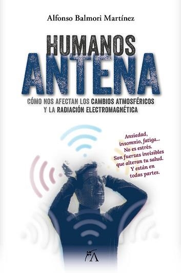 HUMANOS ANTENA | 9788410354555 | ALFONSO BALMORI MARTÍNEZ | Llibreria Geli - Llibreria Online de Girona - Comprar llibres en català i castellà