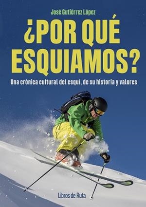 POR QUÉ ESQUIAMOS? | 9791387955052 | JOSÉ GUTIÉRREZ LÓPEZ | Libreria Geli - Librería Online de Girona - Comprar libros en catalán y castellano