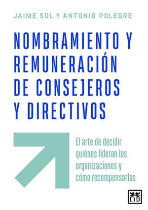 NOMBRAMIENTO Y REMUNERACIÓN DE CONSEJEROS Y DIRECTIVOS | 9788410221772 | JAIME SOL/ANTONIO POLEGRE | Llibreria Geli - Llibreria Online de Girona - Comprar llibres en català i castellà