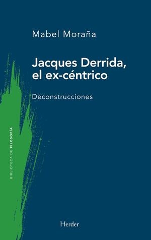 JACQUES DERRIDA,EL EX-CÉNTRICO | 9788425452369 | MORAÑA, MABEL | Llibreria Geli - Llibreria Online de Girona - Comprar llibres en català i castellà