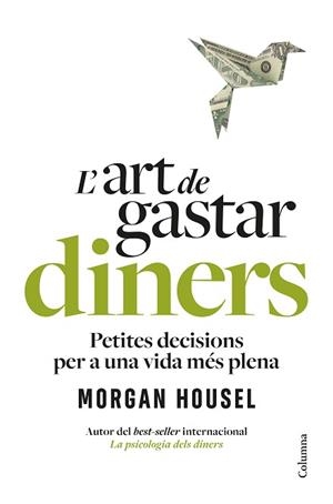 L'ART DE GASTAR DINERS | 9788466434539 | HOUSEL, MORGAN | Llibreria Geli - Llibreria Online de Girona - Comprar llibres en català i castellà