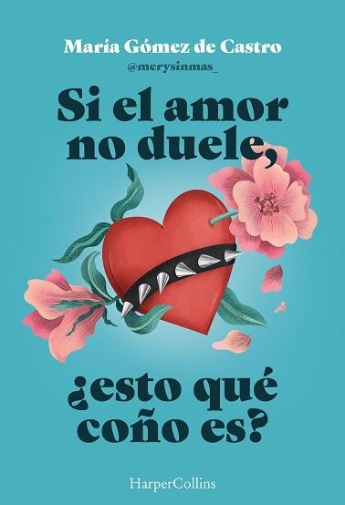 SI EL AMOR NO DUELE, ¿ESTO QUÉ COÑO ES? | 9788410643901 | GÓMEZ DE CASTRO, MARÍA | Llibreria Geli - Llibreria Online de Girona - Comprar llibres en català i castellà