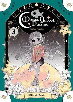 PLANETA MANGA.MIENTRAS YUBOOH DUERME Nº 03 | 9791387781064 | PALACIOS, PAULINA | Libreria Geli - Librería Online de Girona - Comprar libros en catalán y castellano