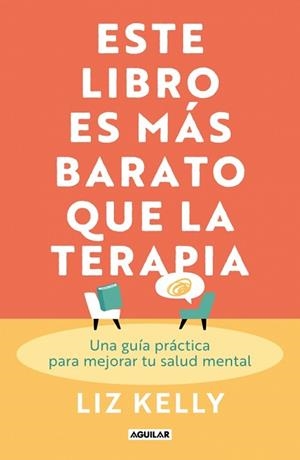 ESTE LIBRO ES MÁS BARATO QUE LA TERAPIA | 9788403525658 | KELLY, LIZ | Llibreria Geli - Llibreria Online de Girona - Comprar llibres en català i castellà