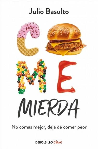 COME MIERDA | 9788466370523 | BASULTO, JULIO | Llibreria Geli - Llibreria Online de Girona - Comprar llibres en català i castellà