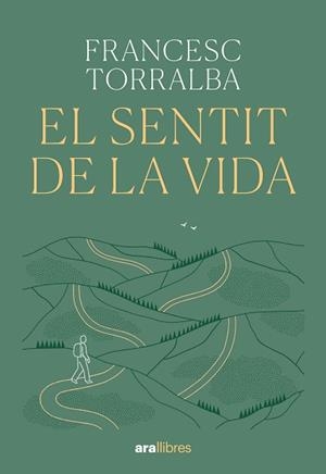 EL SENTIT DE LA VIDA | 9788411731720 | TORRALBA ROSSELLÓ, FRANCESC | Llibreria Geli - Llibreria Online de Girona - Comprar llibres en català i castellà
