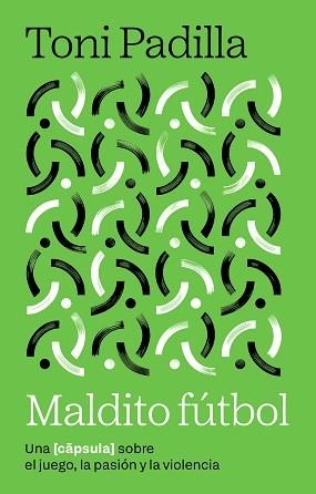 MALDITO FÚTBOL | 9791387801014 | PADILLA MONTOLIU, TONI | Llibreria Geli - Llibreria Online de Girona - Comprar llibres en català i castellà