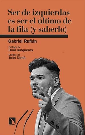 SER DE IZQUIERDAS ES SER EL ÚLTIMO DE LA FILA (Y SABERLO) | 9788410675117 | RUFIÁN, GABRIEL | Llibreria Geli - Llibreria Online de Girona - Comprar llibres en català i castellà