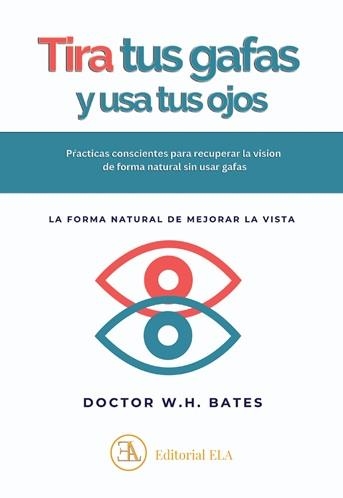 USA TUS OJOS Y TIRA TUS GAFAS | 9788499502670 | BATES, DR. WILLIAM HORACIO | Llibreria Geli - Llibreria Online de Girona - Comprar llibres en català i castellà