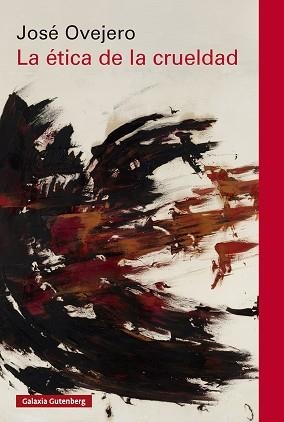 LA ÉTICA DE LA CRUELDAD | 9788410317543 | OVEJERO, JOSÉ | Llibreria Geli - Llibreria Online de Girona - Comprar llibres en català i castellà