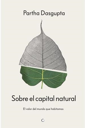 SOBRE EL CAPITAL NATURAL | 9788412901955 | DASGUPTA, PARTHA | Llibreria Geli - Llibreria Online de Girona - Comprar llibres en català i castellà