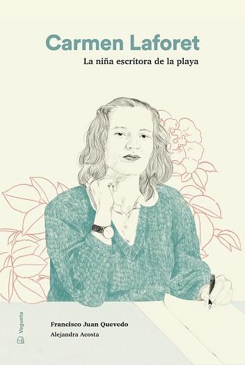 CARMEN LAFORET.LA NIÑA ESCRITORA DE LA PLAYA | 9788494723780 | QUEVEDO, FRANCISCO JUAN | Libreria Geli - Librería Online de Girona - Comprar libros en catalán y castellano