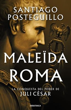 MALEÏDA ROMA (SÈRIE JULI CÈSAR 2) | 9788419394897 | POSTEGUILLO, SANTIAGO | Llibreria Geli - Llibreria Online de Girona - Comprar llibres en català i castellà