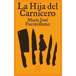 LA HIJA DEL CARNICERO | 9791399124804 | FUENTEÁLAMO, MARÍA JOSÉ | Llibreria Geli - Llibreria Online de Girona - Comprar llibres en català i castellà