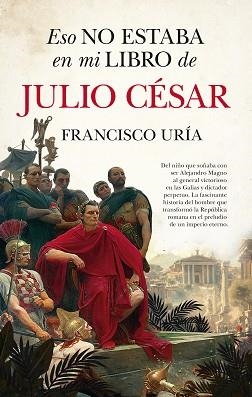ESO NO ESTABA EN MI LIBRO DE JULIO CÉSAR | 9791370201852 | FRANCISCO URÍA | Llibreria Geli - Llibreria Online de Girona - Comprar llibres en català i castellà