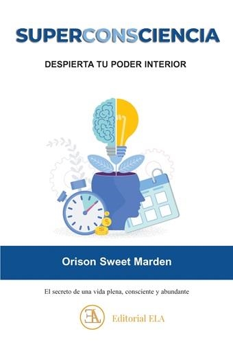 SUPERCONSCIENCIA.DESPIERTA TU PODER INTERIOR | 9788499502663 | SWEET MARDEN, ORISON | Llibreria Geli - Llibreria Online de Girona - Comprar llibres en català i castellà
