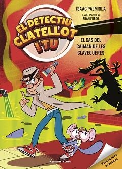 EL DETECTIU CLATELLOT I TU-5.EL CAS DEL CAIMAN DE LES CLAVEGUERES | 9791387903299 | ISAAC PALMIOLA | Llibreria Geli - Llibreria Online de Girona - Comprar llibres en català i castellà