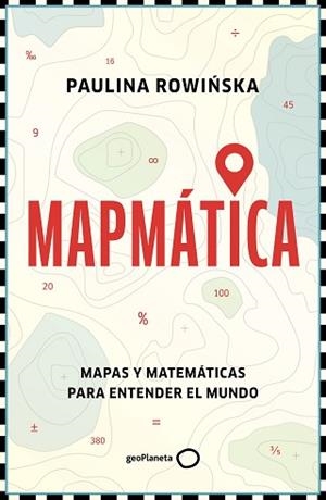 MAPMÁTICA | 9788408311201 | ROWINSKA, PAULINA | Libreria Geli - Librería Online de Girona - Comprar libros en catalán y castellano