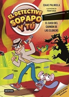 EL DETECTIVE SOPAPO Y TÚ-5.EL CASO DEL CAIMÁN DE LAS CLOACAS | 9788408313427 | ISAAC PALMIOLA | Llibreria Geli - Llibreria Online de Girona - Comprar llibres en català i castellà