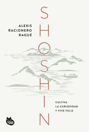 SHOSHIN.CULTIVA LA CURIOSIDAD Y VIVE FELIZ | 9788410427259 | RACIONERO RAGUÉ, ALEXIS | Llibreria Geli - Llibreria Online de Girona - Comprar llibres en català i castellà