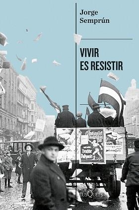 VIVIR ES RESISTIR | 9788411077101 | SEMPRÚN, JORGE | Libreria Geli - Librería Online de Girona - Comprar libros en catalán y castellano
