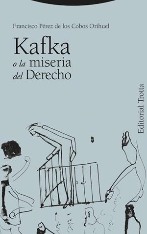 KAFKA O LA MISERIA DEL DERECHO | 9788413643434 | PÉREZ DE LOS COBOS ORIHUEL, FRANCISCO | Llibreria Geli - Llibreria Online de Girona - Comprar llibres en català i castellà