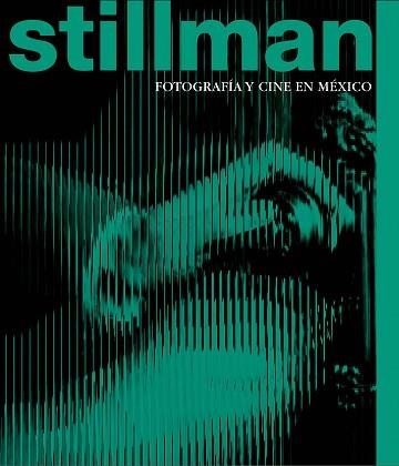 STILLMAN.FOTOGRAFÍA Y CINE EN MÉXICO | 9788410290495 | Llibreria Geli - Llibreria Online de Girona - Comprar llibres en català i castellà