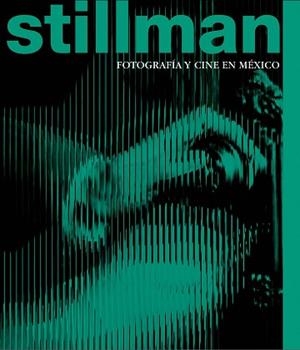 STILLMAN.FOTOGRAFÍA Y CINE EN MÉXICO | 9788410290495 | Llibreria Geli - Llibreria Online de Girona - Comprar llibres en català i castellà