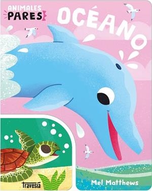 OCÉANO.ANIMALES PARES | 9786075841489 | MATHEWS, MEL | Llibreria Geli - Llibreria Online de Girona - Comprar llibres en català i castellà