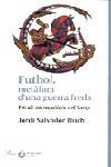 FUTBOL,METAFORA D'UNA GUERRA FREDA | 9788484378242 | SALVADOR DUCH,JORDI | Llibreria Geli - Llibreria Online de Girona - Comprar llibres en català i castellà