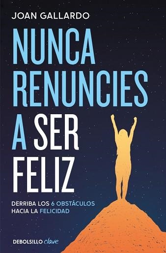 NUNCA RENUNCIES A SER FELIZ | 9788466387903 | GALLARDO, JOAN | Llibreria Geli - Llibreria Online de Girona - Comprar llibres en català i castellà
